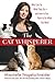 Cat Whisperer: Why Cats Do What They Do--And How to Get Them to Do What You Want