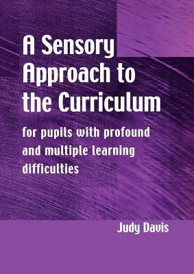 A Sensory Approach to the Curriculum: For Pupils with Profound and Multiple Learning Difficulties