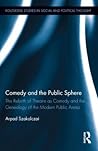 Comedy and the Public Sphere: The Rebirth of Theatre as Comedy and the Genealogy of the Modern Public Arena