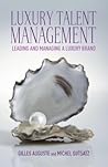 Luxury Talent Management: Leading and Managing a Luxury Brand
