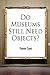 Do Museums Still Need Objects?