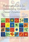 Mathematical Tools for Understanding Infectious Disease Dynamics by Odo Diekmann
