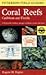 A Field Guide to Coral Reefs Caribbean and Florida