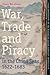 War, Trade and Piracy in the China Seas