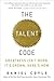 The Talent Code: Greatness Isn't Born. It's Grown. Here's How