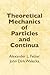 Theoretical Mechanics of Particles and Continua