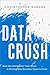 Data Crush: How the Information Tidal Wave Is Driving New Business Opportunities