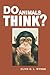 Do Animals Think?