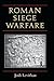 Roman Siege Warfare