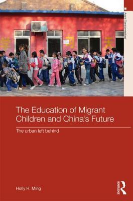 Education of Migrant Children and China's Future: The Urban Left Behind