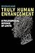 Truly Human Enhancement: A Philosophical Defense of Limits