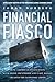 Financial Fiasco: How America's Infatuation with Homeownership and Easy Money Created the Financial Crisis