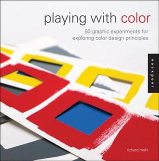 Playing with Color: 50 Graphic Experiments for Exploring Color Design Principles (ebook)