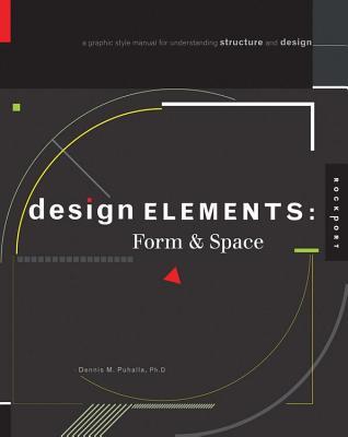 Design Elements, Form & Space: A Graphic Style Manual for Understanding Structure and Design
