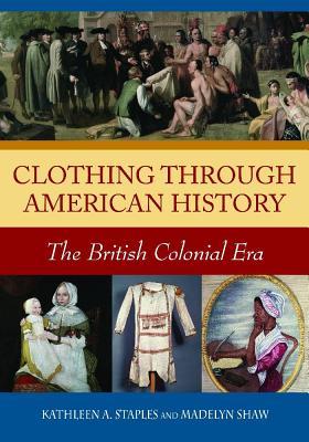 Clothing Through American History: The British Colonial Era: The British Colonial Era