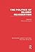 The Politics of Islamic Reassertion (RLE Politics of Islam) (Routledge Library Editions: Politics of Islam)