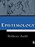 Epistemology: A Contemporary Introduction to the Theory of Knowledge: A Contemporary Introduction to the Theory of Knowledge
