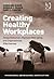 Creating Healthy Workplaces: Stress Reduction, Improved Well-Being, and Organizational Effectiveness (Revised)