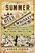 Summer of Beer and Whiskey: How Brewers, Barkeeps, Rowdies, Immigrants, and a Wild Pennant Fight Made Baseball America's Game