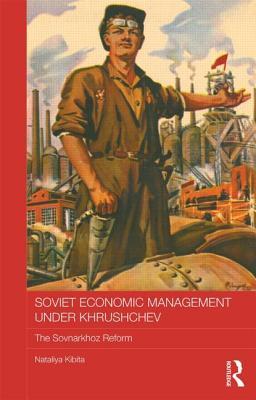 Soviet Economic Management Under Khrushchev: The Sovnarkhoz Reform: The Sovnarkhoz Reform (ebook)