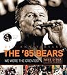 85 Bears: We Were the Greatest