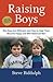 Raising Boys: Why Boys Are Different--And How to Help Them Become Happy and Well-Balanced Men