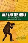 War and the Media: Essays on News Reporting, Propaganda and Popular Culture