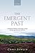 The Emergent Past by Chris  Fowler
