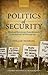 Politics of Security by Holger Nehring