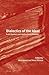 Dialectics of the Ideal: Evald Ilyenkov and Creative Soviet Marxism