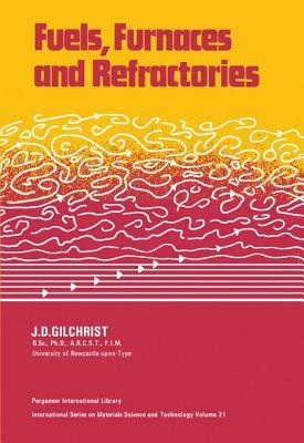 Fuels, Furnaces and Refractories: International Series on Materials Science and Technology (International series on materials science and technology ; v. 21)