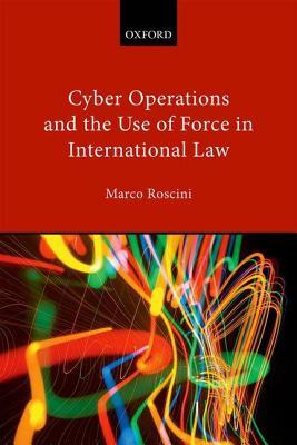 Cyber Operations and the Use of Force in International Law (ebook)