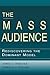 The Mass Audience: Rediscovering the Dominant Model