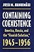 Containing Coexistence: America, Russia, and the "Finnish Solution," 1945-1956