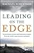 Leading on the Edge: Extraordinary Stories and Leadership Insights from the World's Most Extreme Workplace