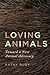 Loving Animals: Toward a New Animal Advocacy