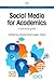 Social Media for Academics a Practical Guide