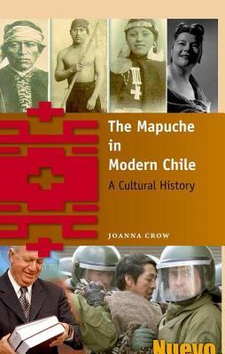 Mapuche in Modern Chile: A Cultural History