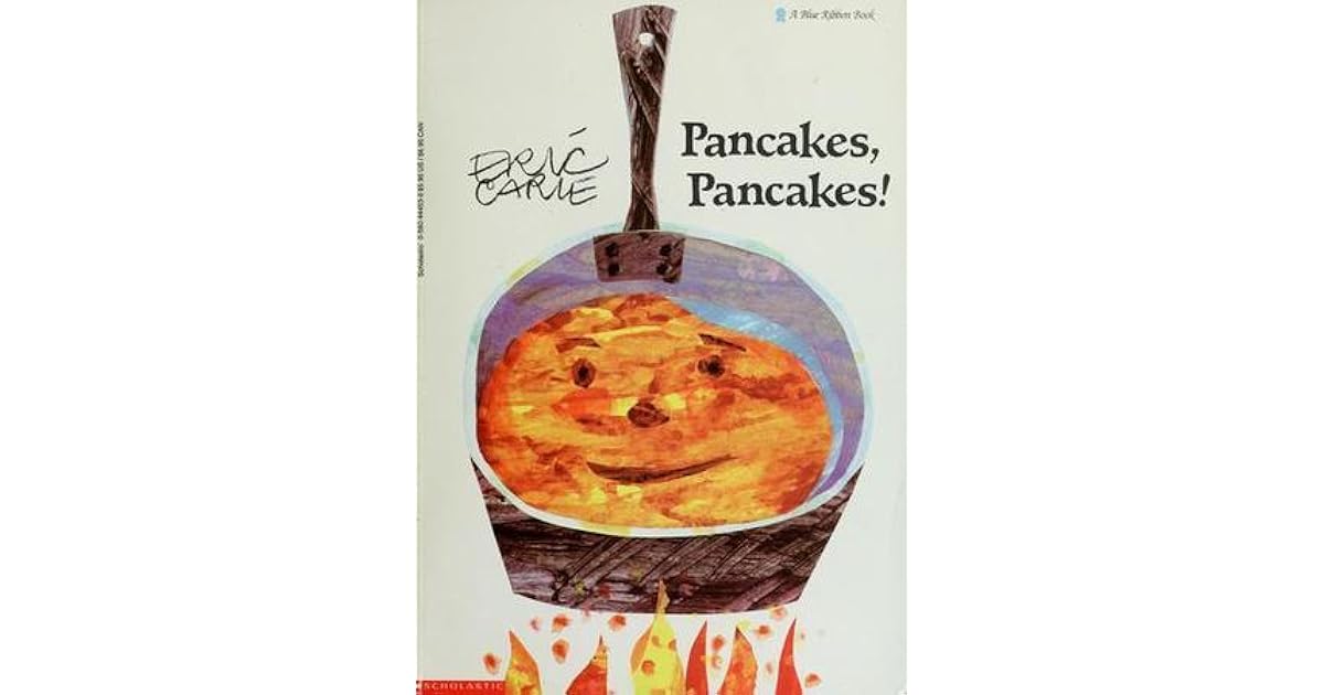 Pancakes, Pancakes! by Eric Carle