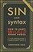 Sin and Syntax: How to Craft Wicked Good Prose