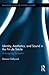 Identity, Aesthetics, and Sound in the Fin de Siècle: Redesigning Perception (Routledge Studies in Cultural History)