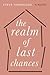 The Realm of Last Chances