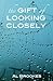 The Gift of Looking Closely by Al Brookes