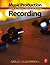 Recording Music: A Guide for Producers, Engineers, and Musicians