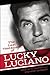 Last Testament of Lucky Luciano: The Mafia Story in His Own Words