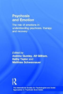 Psychosis and Emotion: The Role of Emotions in Understanding Psychosis, Therapy and Recovery
