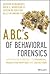 A.B.C.'s of Behavioral Forensics: Applying Psychology to Fraud Prevention and Detection