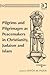 Pilgrims and Pilgrimages as Peacemakers in Christianity, Judaism and Islam