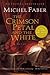 The Crimson Petal and the White by Michel Faber