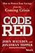Code Red: How to Protect Your Savings from the Coming Crisis